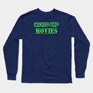 Wicked Bad Movies Long Sleeve T-Shirt